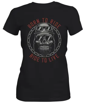 Born to Ride  Ride to Live Ladies Motorcycle T-shirt