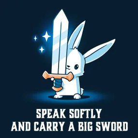 Speak Softly and Carry a Big Sword